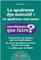 LE SYNDROME DYS-EXÉCUTIF : UN SYNDROME ENCORE MAL CONNU  