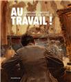 AU TRAVAIL ! : LES ATELIERS D´ARTISTES EN BELGIQUE AU XIXe SIÈCLE AU TRAVAIL ! : LES ATELIERS D´ARTISTES EN BELGIQUE AU XIXe SIÈCLE