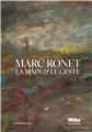 MARC RONET : LA MAIN & LE GESTE  