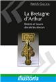 LA BRETAGNE D’ARTHUR : SAXONS ET BRETONS DES SIÈCLES OBSCURS  