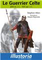 LE GUERRIER CELTE : 300 AV. - 100 APR. J.-C. LE GUERRIER CELTE : 300 AV. - 100 APR. J.-C.
