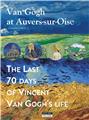 VAN GOGH AT AUVERS-SUR-OISE : THE LAST 70 DAYS OF VINCENT VAN GOGH (ENG).  
