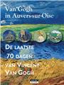 VAN GOGH IN AUVERS-SUR-OISE : DE LAATSE 70 DAGEN VAN VINCENT VAN GOGH (NL).  