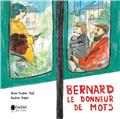 BERNARD, LE DONNEUR DE MOTS.  