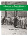 LA COLONIE DE SAINT-MAURICE : LAMOTTE-BEUVRON, 1872-1992. DE LA SURVEILLANCE À L´ÉDUCATION  