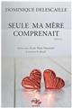 SEULE MA MÈRE COMPRENAIT SEULE MA MÈRE COMPRENAIT