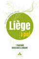 LIÈGE À PIED : 7 PARCOURS BUCOLIQUES ET URBAINS LIÈGE À PIED : 7 PARCOURS BUCOLIQUES ET URBAINS