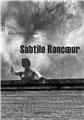 SUBTILE RANCŒUR  