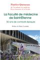 LA FACULTÉ DE MÉDECINE DE SAINT-ÉTIENNE : 50 ANS DE COMBATS ÉPIQUES LA FACULTÉ DE MÉDECINE DE SAINT-ÉTIENNE : 50 ANS DE COMBATS ÉPIQUES
