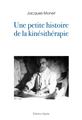UNE PETITE HISTOIRE DE LA KINÉSITHÉRAPIE  