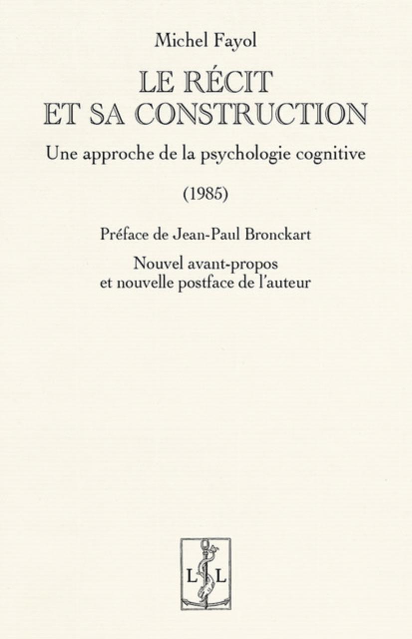 LE RÉCIT ET SA CONSTRUCTION : UNE APPROCHE DE LA PSYCHOLOGIE COGNITIVE (1985) LE RÉCIT ET SA CONSTRUCTION : UNE APPROCHE DE LA PSYCHOLOGIE COGNITIVE (1985)