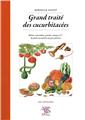 GRAND TRAITÉ DES CUCURBITACÉES : MELON, CONCOMBRE, GOURDE, COURGE ET CIE, DU PETIT CUCAMELON AU GROS POTIRON  
