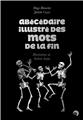 ABÉCÉDAIRE ILLUSTRÉ DES MOTS DE LA FIN. ABÉCÉDAIRE ILLUSTRÉ DES MOTS DE LA FIN.
