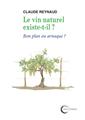 LE VIN NATUREL EXISTE-T-IL ? : BON PLAN OU ARNAQUE ? LE VIN NATUREL EXISTE-T-IL ? : BON PLAN OU ARNAQUE ?