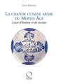 LA GRANDE CUISINE ARABE DU MOYEN-ÂGE  