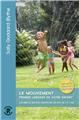 LE MOUVEMENT, PREMIER LANGAGE DE VOTRE ENFANT LE MOUVEMENT, PREMIER LANGAGE DE VOTRE ENFANT