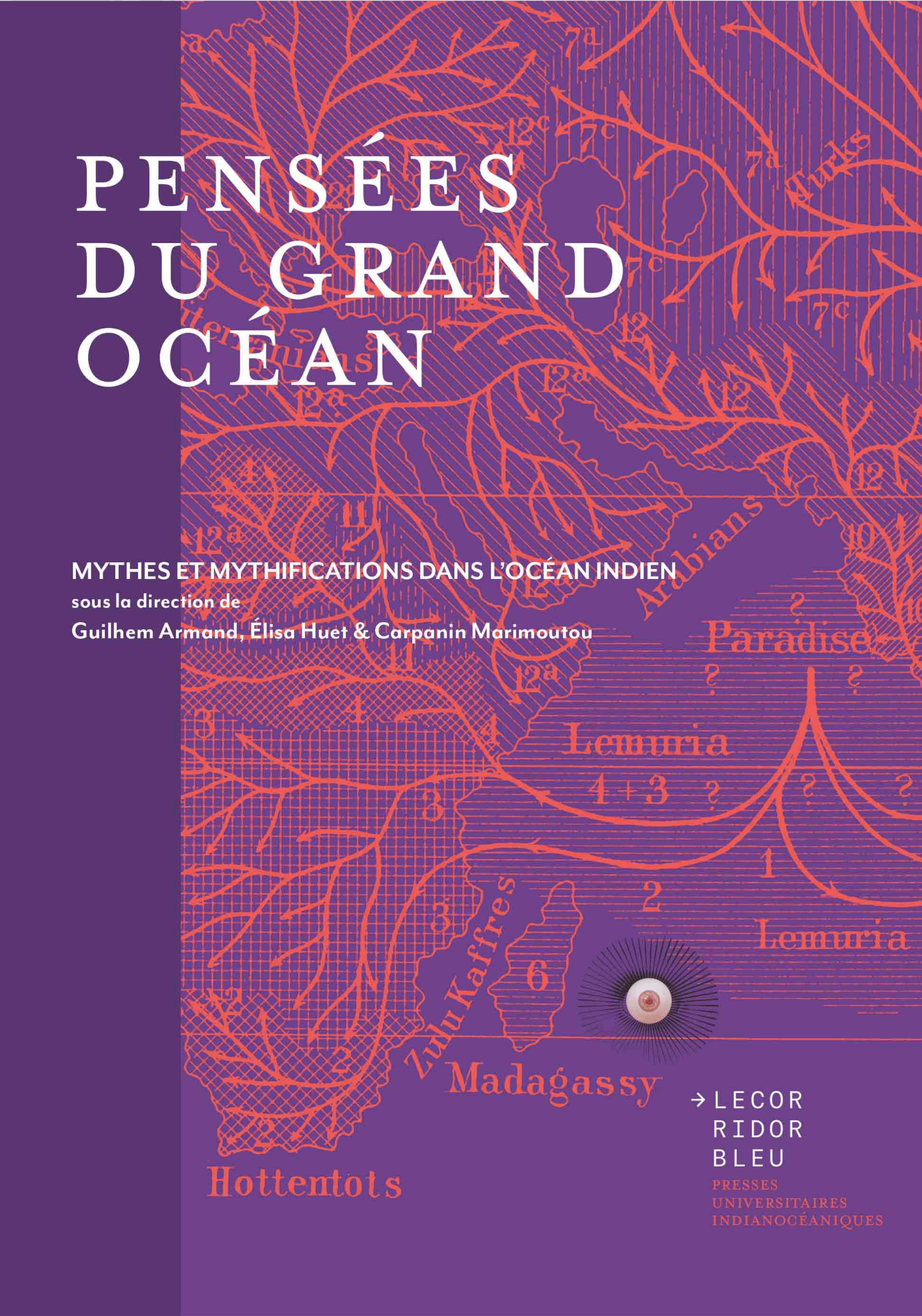 PENSÉES DU GRAND OCÉAN : MYTHES ET MYTHIFICATIONS DANS L´OCÉAN INDIEN PENSÉES DU GRAND OCÉAN : MYTHES ET MYTHIFICATIONS DANS L´OCÉAN INDIEN
