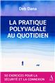 LA PRATIQUE POLYVAGALE AU QUOTIDIEN : 50 EXERCICES POUR LA SÉCURITÉ ET LA CONNEXION LA PRATIQUE POLYVAGALE AU QUOTIDIEN : 50 EXERCICES POUR LA SÉCURITÉ ET LA CONNEXION