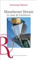 MANCHESTER DREAM : LE COEUR DE L’ARCHITECTE. MANCHESTER DREAM : LE COEUR DE L’ARCHITECTE.