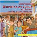 BLANDINE ET JULIUS EXPLORENT LA VILLE GALLO-ROMAINE BLANDINE ET JULIUS EXPLORENT LA VILLE GALLO-ROMAINE