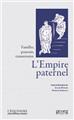 L´EMPIRE PATERNEL : FAMILLES, POUVOIRS, TRANSMISSION. L´EMPIRE PATERNEL : FAMILLES, POUVOIRS, TRANSMISSION.