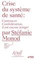 CRISE DU SYSTÈME DE SANTÉ : CANTON ET CONFÉDÉRATION IL EST ENCORE TEMPS ! CRISE DU SYSTÈME DE SANTÉ : CANTON ET CONFÉDÉRATION IL EST ENCORE TEMPS !
