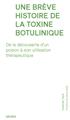 UNE BRÈVE HISTOIRE DE LA TOXINE BOTULINIQUE : DE LA DÉCOUVERT D´UN POISON À SON UTILISATION THÉRAPEUTIQUE UNE BRÈVE HISTOIRE DE LA TOXINE BOTULINIQUE : DE LA DÉCOUVERT D´UN POISON À SON UTILISATION THÉRAPEUTIQUE