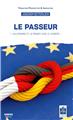 LE PASSEUR : L´ALLEMAGNE ET LA FRANCE FACE À L´EUROPE LE PASSEUR : L´ALLEMAGNE ET LA FRANCE FACE À L´EUROPE