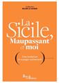 LA SICILE, MAUPASSANT ET MOI : UNE INVITATION À VOYAGER AUTREMENT  
