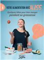 VOTRE ALIMENTATION AVEC ALISS : TOME 2 - QUELQUES IDÉES POUR BIEN MANGER PENDANT SA GROSSESSE VOTRE ALIMENTATION AVEC ALISS : TOME 2 - QUELQUES IDÉES POUR BIEN MANGER PENDANT SA GROSSESSE
