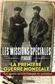 LES MISSIONS SPÉCIALES PENDANT LA PREMIÈRE GUERRE MONDIALE LES MISSIONS SPÉCIALES PENDANT LA PREMIÈRE GUERRE MONDIALE