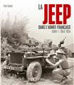 LA JEEP DANS L´ARMÉE FRANÇAISE : TOME 1 - DE 1943 À 1954 (NOUVELLE EDITION). LA JEEP DANS L´ARMÉE FRANÇAISE : TOME 1 - DE 1943 À 1954 (NOUVELLE EDITION).
