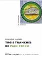 TROIS TRANCHES DE PAIN PERDU TROIS TRANCHES DE PAIN PERDU