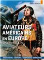 LES AVIATEURS AMÉRICAINS EN EUROPE : 1942-1945. LES AVIATEURS AMÉRICAINS EN EUROPE : 1942-1945.