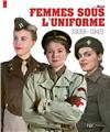 FEMMES SOUS L´UNIFORME : 1939-1945  
