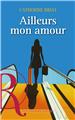 AILLEURS MON AMOUR  