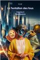 LA TENTATION DES FOUS : VOLUME 2 - RENAISSANCE LA TENTATION DES FOUS : VOLUME 2 - RENAISSANCE