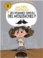 MAIS PAPA, POURQUOI LES HOMMES ONT-ILS DES MOUSTACHES ? (TOME 11) MAIS PAPA, POURQUOI LES HOMMES ONT-ILS DES MOUSTACHES ? (TOME 11)