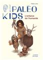 PALÉO KIDS : L´ENFANCE DE L´HUMANITÉ.  