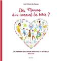 DIS MAMAN, D’OÙ VIENNENT LES BÉBÉS ? : LE GUIDE DES PARENTS POUR LES 3 À 8 ANS DIS MAMAN, D’OÙ VIENNENT LES BÉBÉS ? : LE GUIDE DES PARENTS POUR LES 3 À 8 ANS