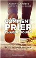 COMMENT PRIER CHAQUE JOUR ? : PETITE MÉTHODE PRATIQUE - NOUVELLE ÉDITION COMMENT PRIER CHAQUE JOUR ? : PETITE MÉTHODE PRATIQUE - NOUVELLE ÉDITION