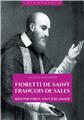 FIORETTI DE SAINT FRANÇOIS DE SALES - RIEN PAR FORCE, TOUT PAR AMOUR  