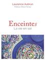ENCEINTES : LA VIE EN SOI ENCEINTES : LA VIE EN SOI