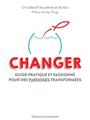 CHANGER : GUIDE PRATIQUE ET PASSIONNÉ POUR DES PAROISSES TRANSFORMÉES  