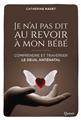 JE N´AI PAS DIT AU REVOIR À MON BÉBÉ : COMPRENDRE ET TRAVERSER LE DEUIL ANTÉNATAL JE N´AI PAS DIT AU REVOIR À MON BÉBÉ : COMPRENDRE ET TRAVERSER LE DEUIL ANTÉNATAL