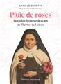 PLUIE DE ROSES : LES PLUS BEAUX MIRACLES DE THÉRÈSE DE LISIEUX PLUIE DE ROSES : LES PLUS BEAUX MIRACLES DE THÉRÈSE DE LISIEUX