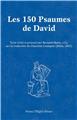LES 150 PSAUMES DE DAVID - GRAND FORMAT : TEXTE RÉVISÉ ET PRÉSENTÉ PAR BERNARD-MARIE, O.F.S. SUR LA TRADUCTION DU CHANOINE CRAMPON (1923) LES 150 PSAUMES DE DAVID - GRAND FORMAT : TEXTE RÉVISÉ ET PRÉSENTÉ PAR BERNARD-MARIE, O.F.S. SUR LA TRADUCTION DU CHANOINE CRAMPON (1923)
