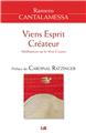 VIENS ESPRIT CRÉATEUR : MÉDITATIONS SUR LE VENI CREATOR VIENS ESPRIT CRÉATEUR : MÉDITATIONS SUR LE VENI CREATOR