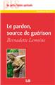 LE PARDON, SOURCE DE GUÉRISON LE PARDON, SOURCE DE GUÉRISON