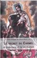 LE SECRET DU CARMEL : LE SCAPULAIRE ET LA VIE MARIALE LE SECRET DU CARMEL : LE SCAPULAIRE ET LA VIE MARIALE